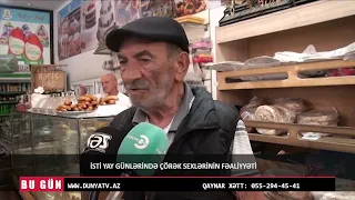 İSTİ YAY GÜNLƏRİNDƏ ÇÖRƏK SEXLƏRİNİN FƏALİYYƏTİ