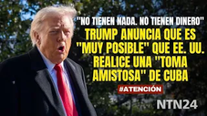 Presidente Trump anuncia que es "muy posible" que Estados Unidos realice una "toma amistosa" de Cuba