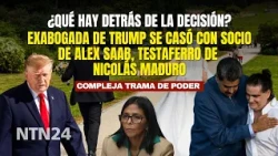 Former Trump lawyer married Alex Saab's business partner, Nicolás Maduro's frontman: THIS COULD B...