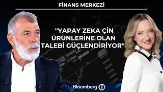 Finans Merkezi - ''Yapay zeka Çin ürünlerine olan talebi güçlendiriyor'' | 27 Temmuz 2026