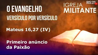 Igreja Militante | Mateus 16,27 (IV) | 26/06/2026