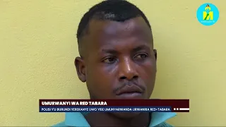 POLICE Y'U BURUNDI YEREKANYE UWO YISE UMUNYARWANDA URWANIRA RED - TABARA