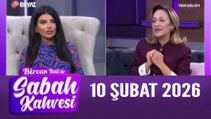 Bircan Bali ile Sabah Kahvesi 10 Şubat 2026