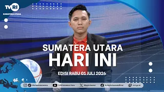 NORTH SUMATRA TODAY [JULY 01, 2026]