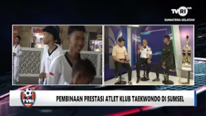 TVRI SPORT  - PEMBINAAN PRESTASI ATLET TAWEKWONDO CLUB DI SUMSEL