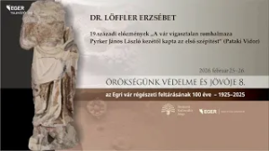 Örökségünk védelme és jövője 8. - tudományos konferencia -  dr. Löffler Erzsébet