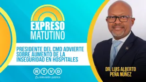 Presidente del CMD advierte sobre aumento de la inseguridad en hospitales