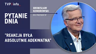 Komorowski on the missile: the response was absolutely adequate | QUESTION OF THE DAY