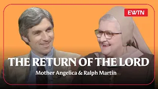 The Return Of The Lord | Mother Angelica & Ralph Martin
