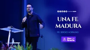 Una Fe Madura | Pastor Sergio Hornung | Ekklesia 2026