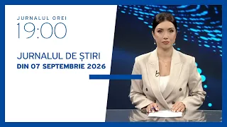 Jurnalul orei 19:00, 07.09.2026