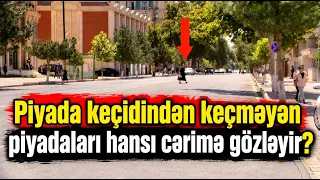 Piyada keçidindən keçməyən piyadaları hansı cərimə gözləyir?