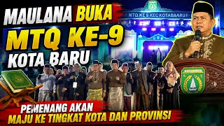 MAULANA BUKA MTQ KE 9 KOTA BARU, PEMENANG AKAN MAJU KE TINGKAT KOTA DAN PROVINSI