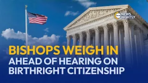 U.S. Bishops Weigh In Ahead of Hearing on Trump’s Birthright Citizenship Order | EWTN News Nightly
