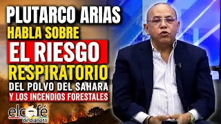 Pulmonologist Plutarco Arias discusses the dangers of Sahara dust and forest fires.