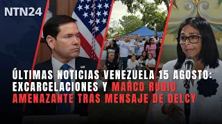 LATEST NEWS VENEZUELA AUGUST 15: Prisoner releases and threatening Marco Rubio after Delcy's message