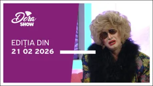 Dora Show, ediția din 21.02.2026