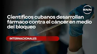 Científicos cubanos desarrollan fármaco contra el cáncer en medio del bloqueo
