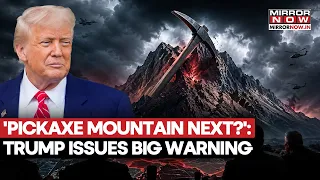 Trump Warns Iran: 'Pickaxe Mountain No Big Deal,' Military Action Still On The Table | WATCH
