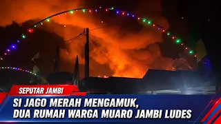 RAGING FIRE DESTROYS TWO HOMES IN MUARO JAMBI