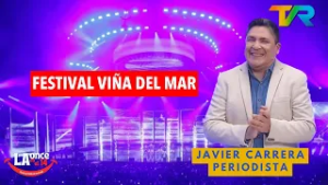 FESTIVAL VIÑA DEL MAR CON JAVIER CARRERA | LA ONCE EN EL 14