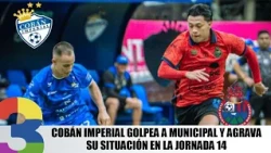Cobán Imperial defeats Municipal and worsens their situation on matchday 14