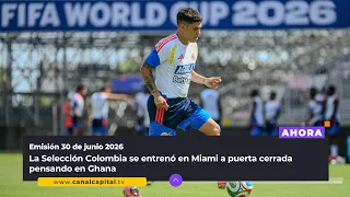 AHORA 6:30 | Emisión 30 de junio de 2026