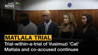 Trial-within-a-trial of Vusimuzi 'Cat' Matlala and co-accused continues