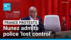 French interior minister admits police 'lost control' of protests • FRANCE 24 English