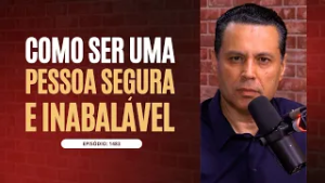 COMO SER UMA PESSOA SEGURA E INABALÁVEL ?