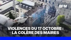 Looted monuments, destruction... The anger of France's mayors in the face of the scale of the damage