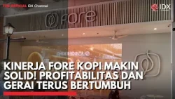 KINERJA FORE KOPI MAKIN SOLID! Profitabilitas dan Gerai Terus Bertumbuh | 2ND SESSION CLOSING