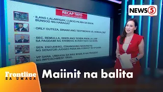 Recap Tayo: Narito ang maiinit na balitang tinutukan natin ngayong umaga | Frontline Sa Umaga