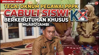OKNUM PEGAWAI PPPK MUARO JAMBI TEGA CABULI SISWI BERKEBUTUHAN KHUSUS