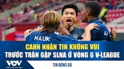 Soccer News 10/29: CAHN receives bad news ahead of V-League Round 6 match against SLNA | VOV