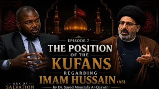 The Position of the Kufans Regarding Imam Hussain (AS) | Ark of Salvation - Episode 7