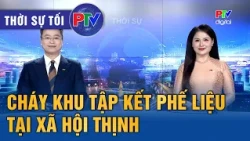 Phu Tho News Evening 10/15/2026 | Scrap storage site fire in Hoi Thinh Commune
