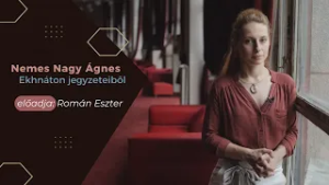 Nemes Nagy Ágnes: Ekhnáton jegyzeteiből – előadja: Román Eszter