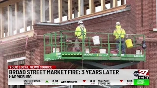 Friday marks 3 years since Harrisburg's Broad Street Market fire