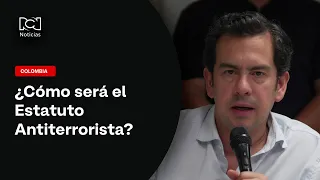What will the government's Antiterrorism Statute look like? The Minister of the Interior explaine...