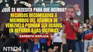 Recursos económicos decomisados al régimen de Venezuela podrían ser usados en reparar a las víctimas