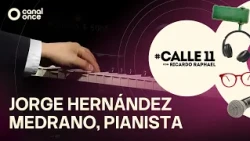 #Calle11 - Jorge Hernández Medrano, pianist (10/16/2026)