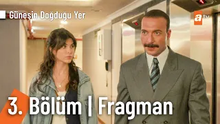 Güneşin Doğduğu Yer 3. Bölüm Fragman | "Ne zaman kurtulacağız bu kadından?" @GüneşinDoğduğuYeratv
