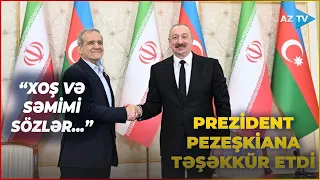 Prezident İlham Əliyev Məsud Pezeşkiana təşəkkür etdi: Dövlət başçısı nələri vurğuladı?
