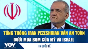 Tổng thống Iran Pezeshkian vẫn an toàn giữa loạt không kích Mỹ và Israel | VOV
