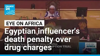 Egyptian influencer's death penalty over drug charges • FRANCE 24 English