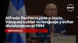 Alfredo Pacheco asks Jesús Vásquez to watch his language and avoid divisions within the PRM