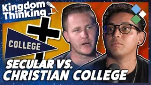 Should Christians go to a Secular or Christian College? | Kingdom Thinking - Ep 44