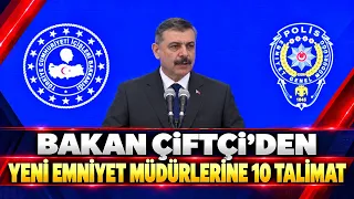 INSTRUCTIONS FROM INTERIOR MINISTER ÇİFTÇİ TO NEWLY APPOINTED POLICE CHIEFS