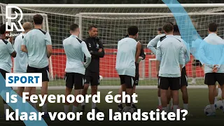 Nieuwe trainer, nieuwe selectie: wordt dit het seizoen van Feyenoord? | Rijnmond